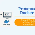 Proxmox Docker – Should You Use a VM or LXC Container?