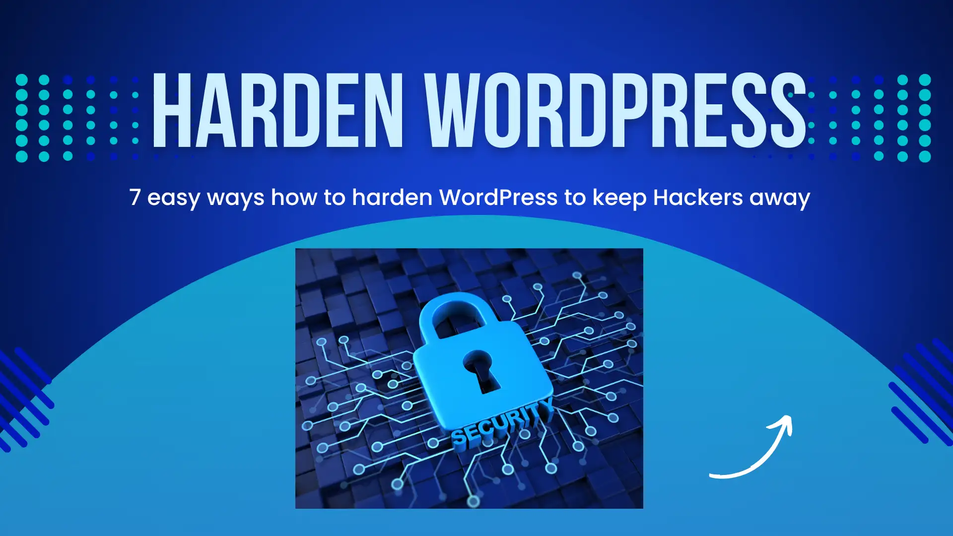 Learn in 7 steps ways to harden your WordPress site for security. 1 harden WordPress