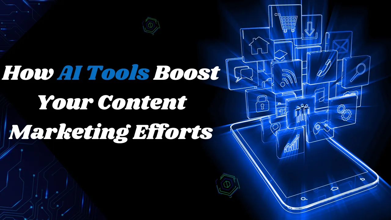 How AI Tools Boost your content marketing effort